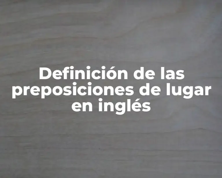 Definición de las preposiciones de lugar en inglés