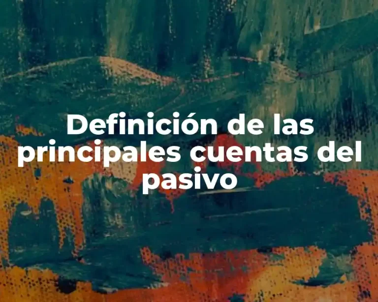 Definición de las principales cuentas del pasivo