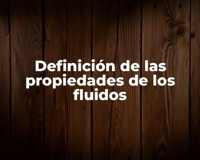 Definición de las propiedades de los fluidos