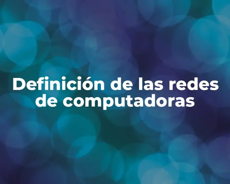 Definición de las redes de computadoras