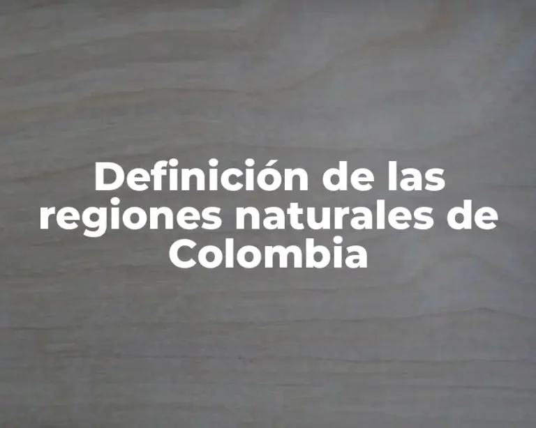 Definición de las regiones naturales de Colombia