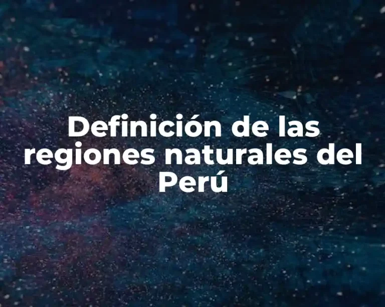 Definición de las regiones naturales del Perú