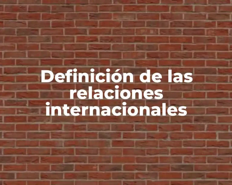 Definición de las relaciones internacionales