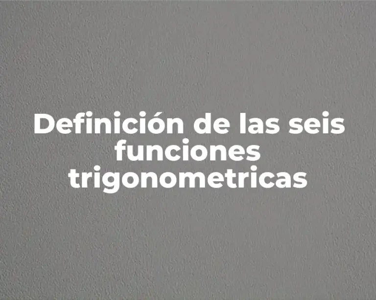 Definición de las seis funciones trigonometricas