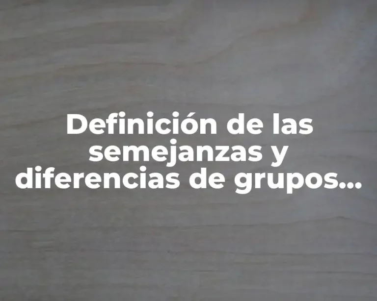 Definición de las semejanzas y diferencias de grupos analíticos