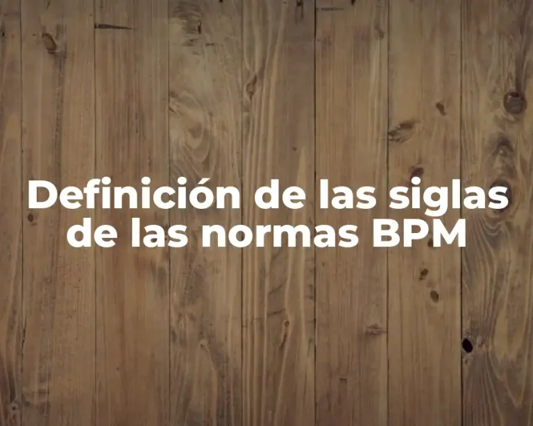 Definición de las siglas de las normas BPM