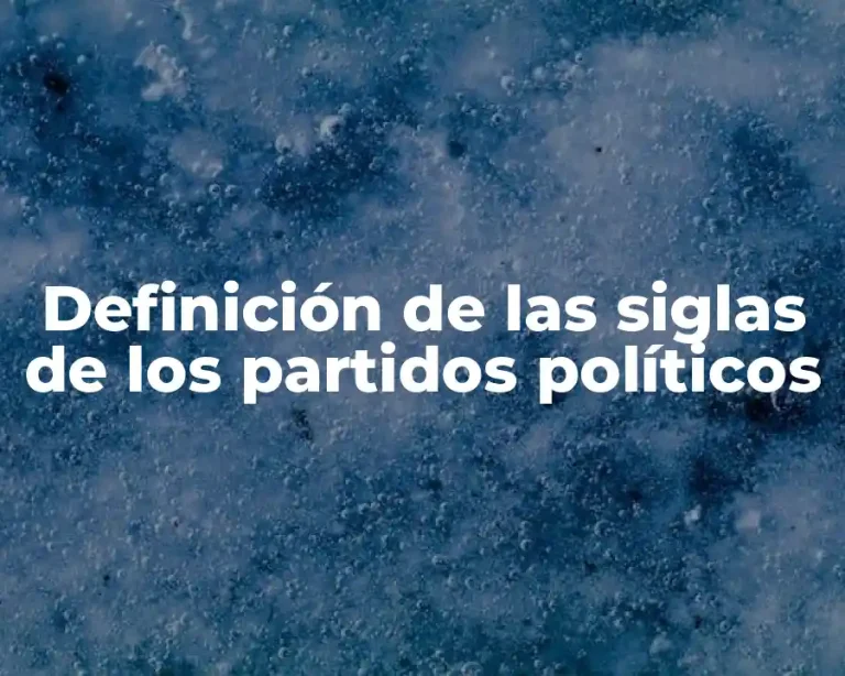 Definición de las siglas de los partidos políticos