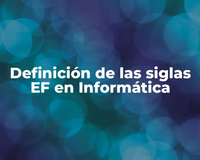 Definición de las siglas EF en Informática
