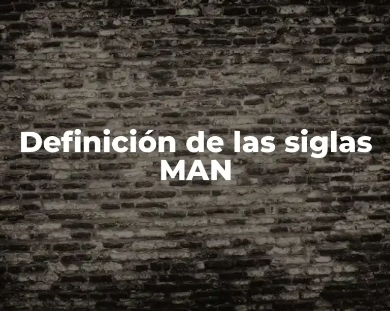 Definición de las siglas MAN