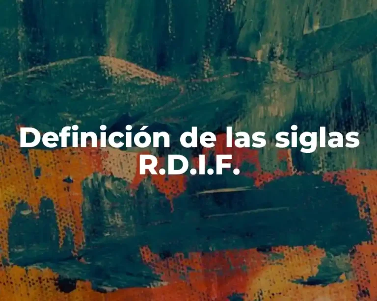 Definición de las siglas R.D.I.F.