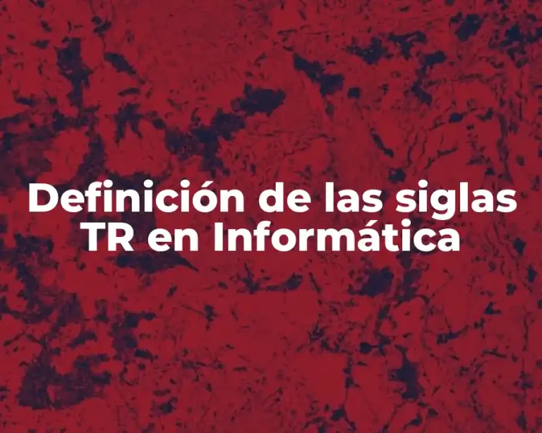 Definición de las siglas TR en Informática