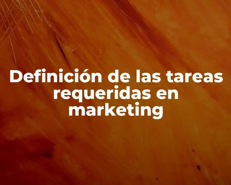 Definición de las tareas requeridas en marketing