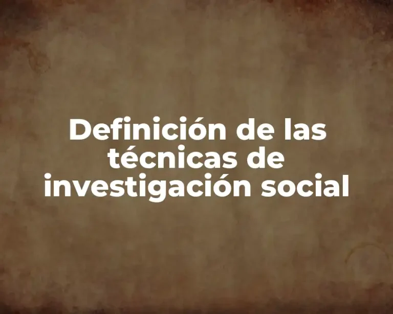 Definición de las técnicas de investigación social