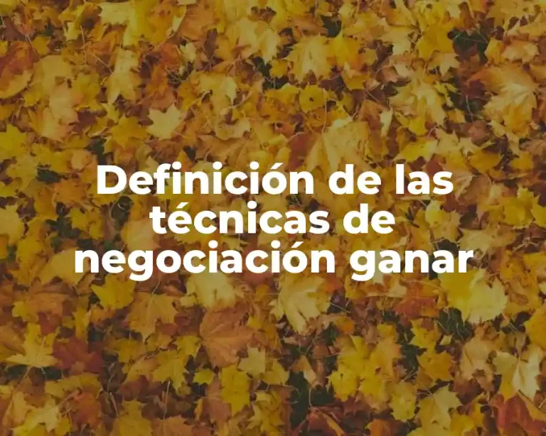 Definición de las técnicas de negociación ganar