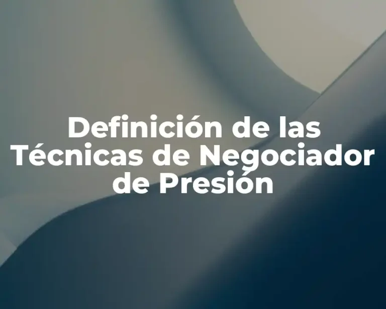 Definición de las Técnicas de Negociador de Presión
