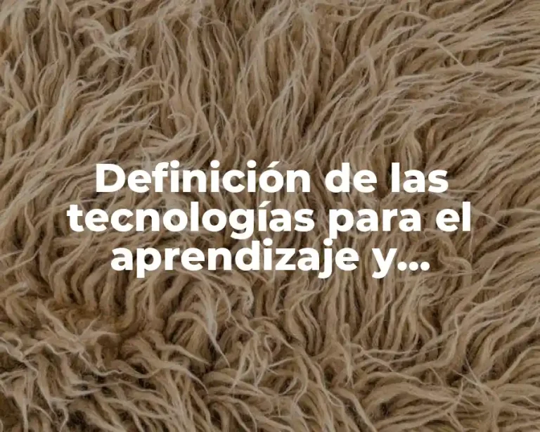 Definición de las tecnologías para el aprendizaje y conocimiento