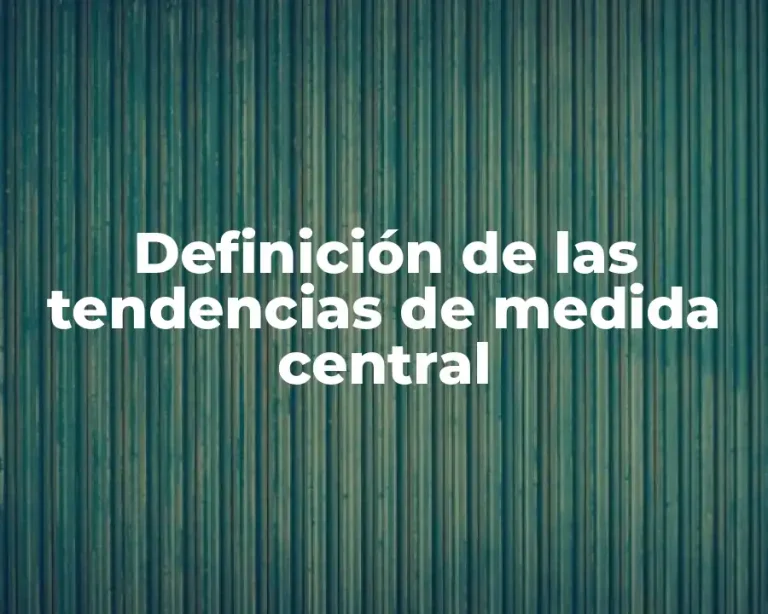 Definición de las tendencias de medida central
