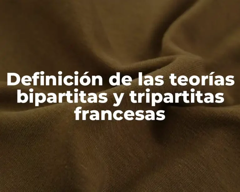 Definición de las teorías bipartitas y tripartitas francesas