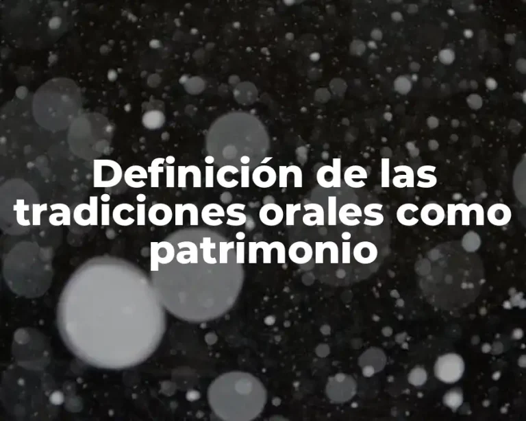 Definición de las tradiciones orales como patrimonio