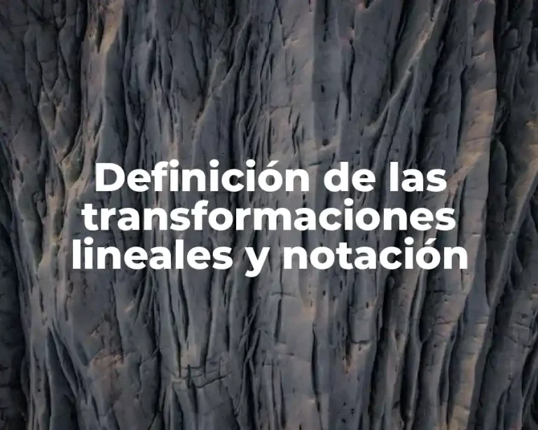 Definición de las transformaciones lineales y notación