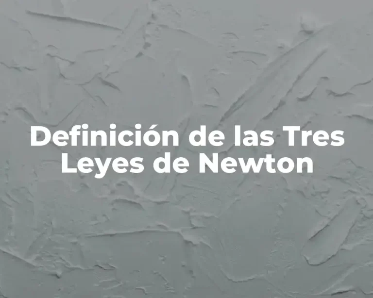 Definición de las Tres Leyes de Newton