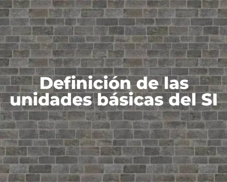 Definición de las unidades básicas del SI