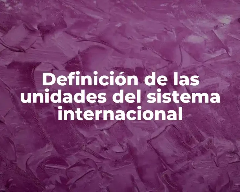 Definición de las unidades del sistema internacional