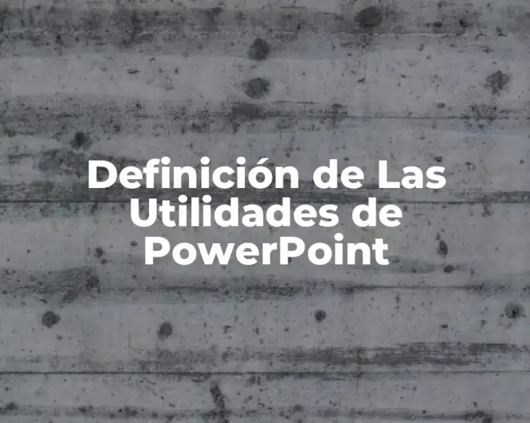 Definición de Las Utilidades de PowerPoint