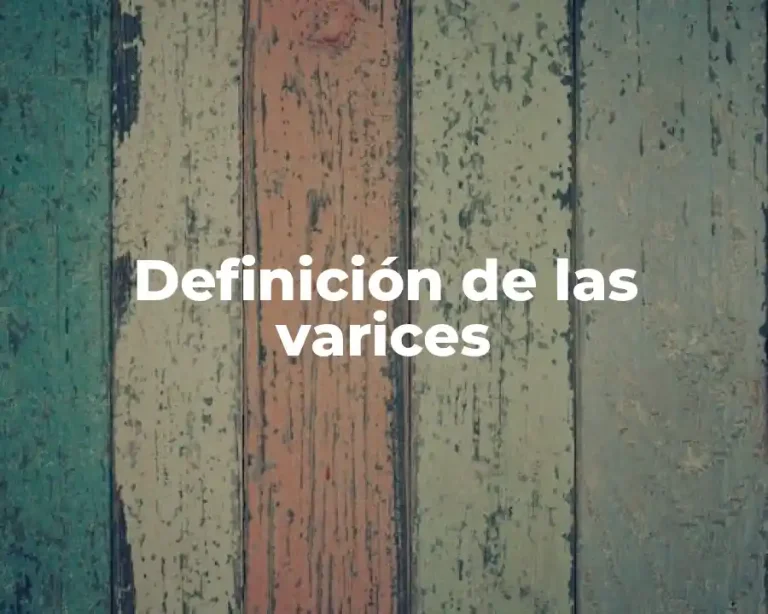 Definición de las varices