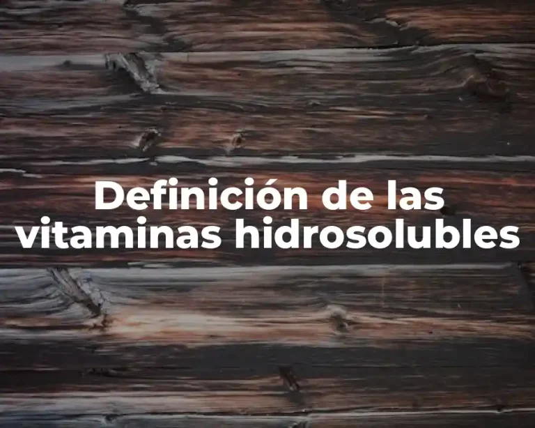 Definición de las vitaminas hidrosolubles