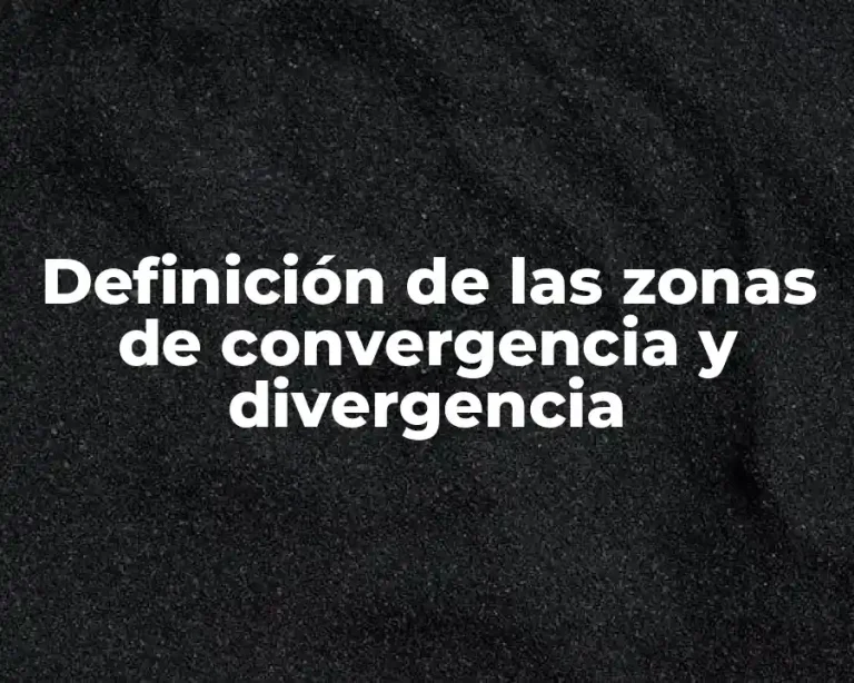 Definición de las zonas de convergencia y divergencia