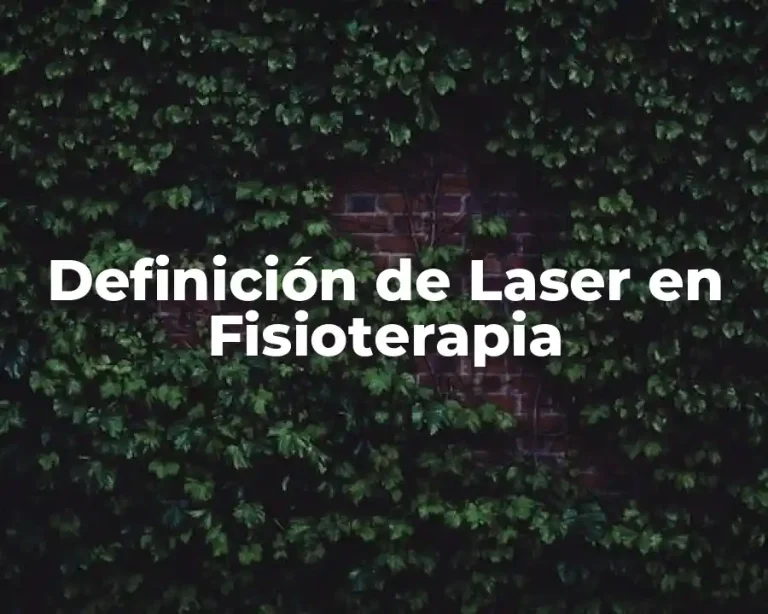 Definición de Laser en Fisioterapia