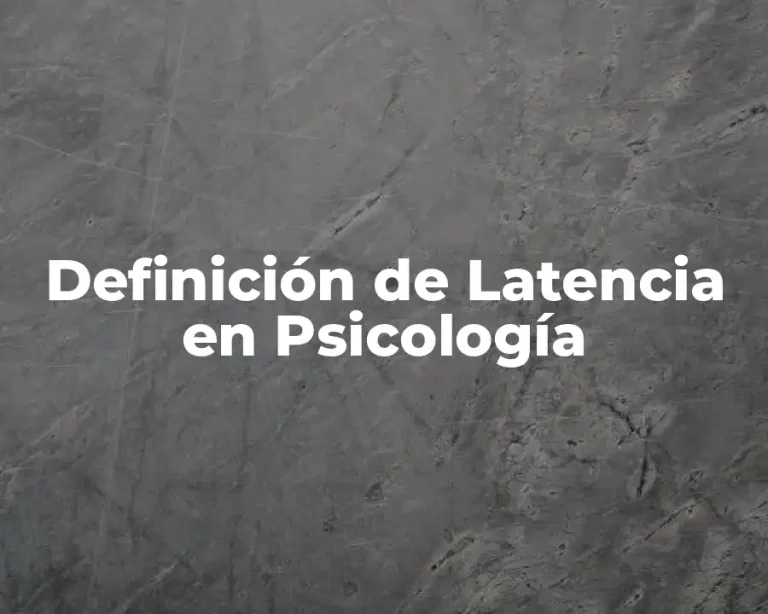 Definición de Latencia en Psicología