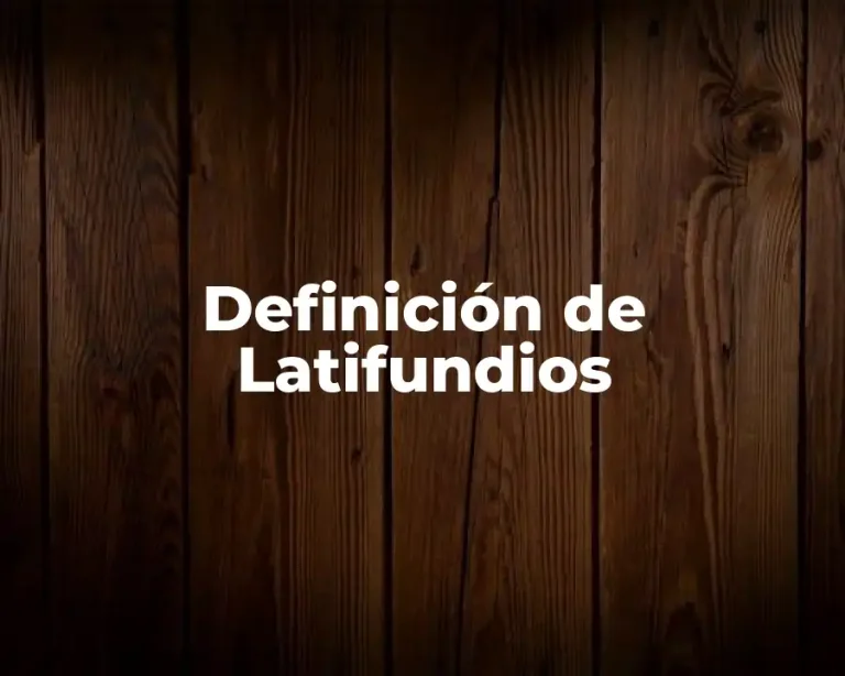 Definición de Latifundios