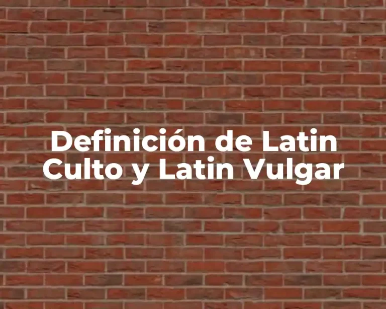 Definición de Latin Culto y Latin Vulgar