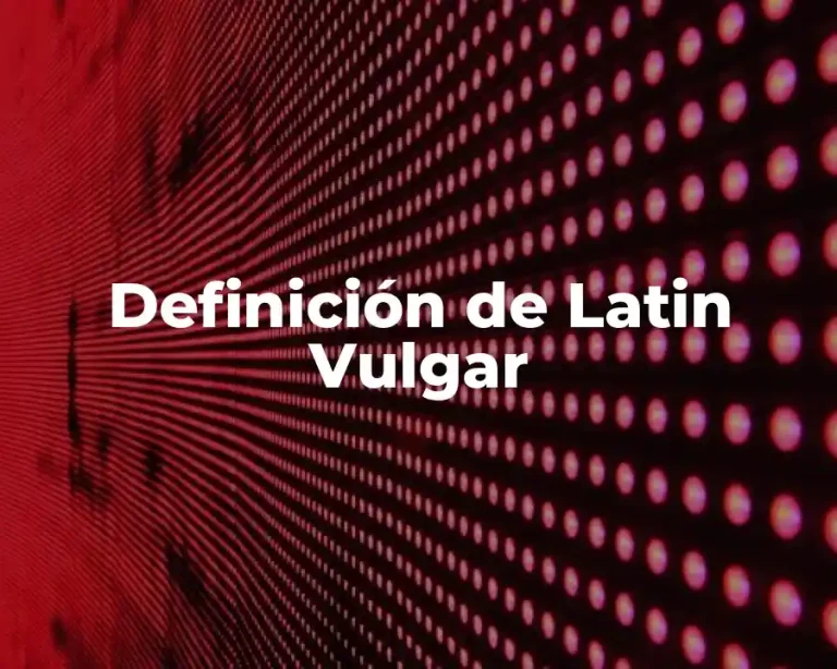 Definición de Latin Vulgar
