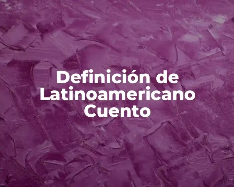Definición de Latinoamericano Cuento