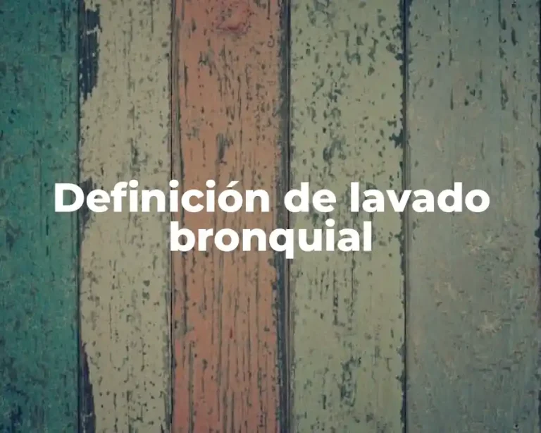 Definición de lavado bronquial
