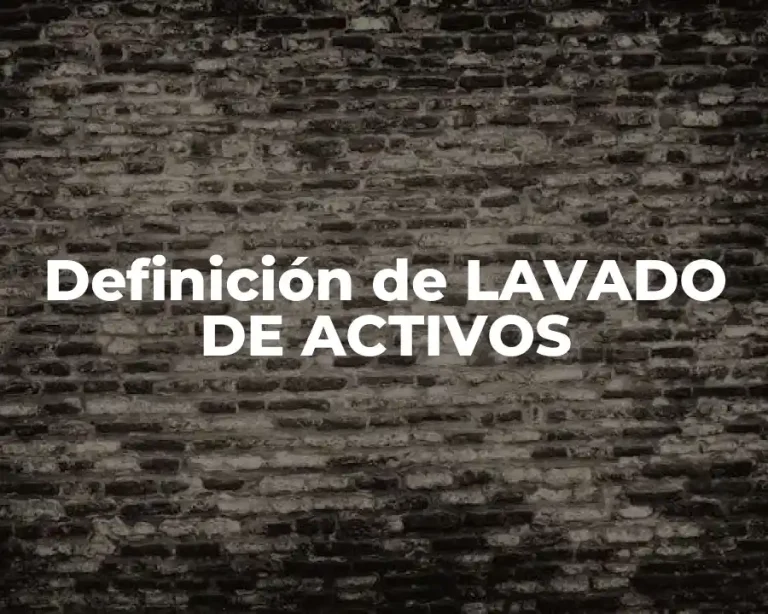 Definición de LAVADO DE ACTIVOS