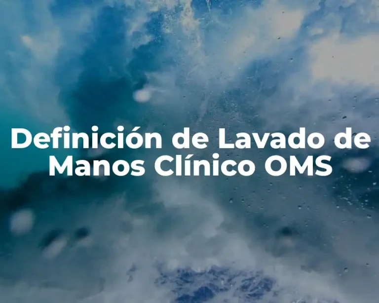Definición de Lavado de Manos Clínico OMS