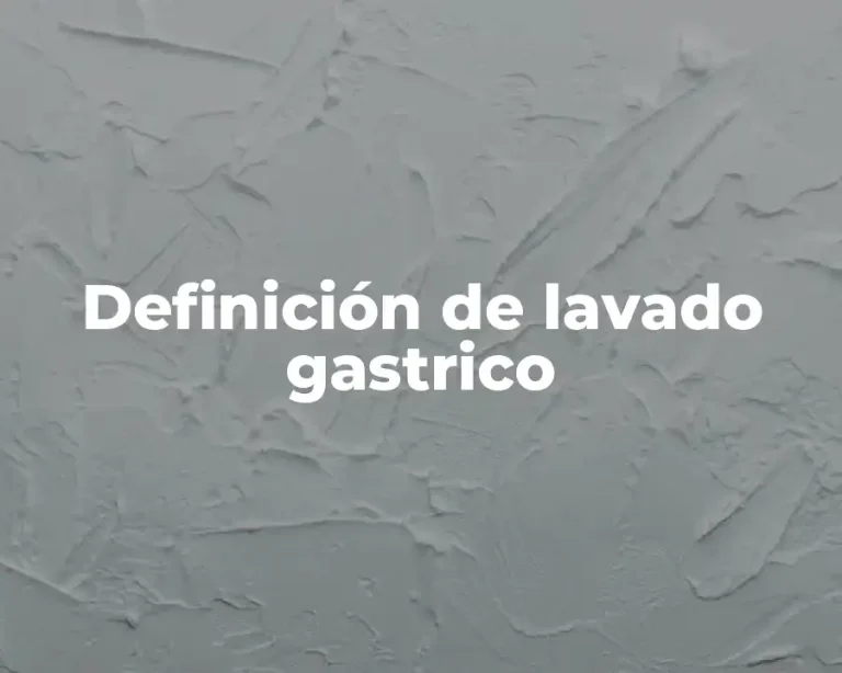 Definición de lavado gastrico