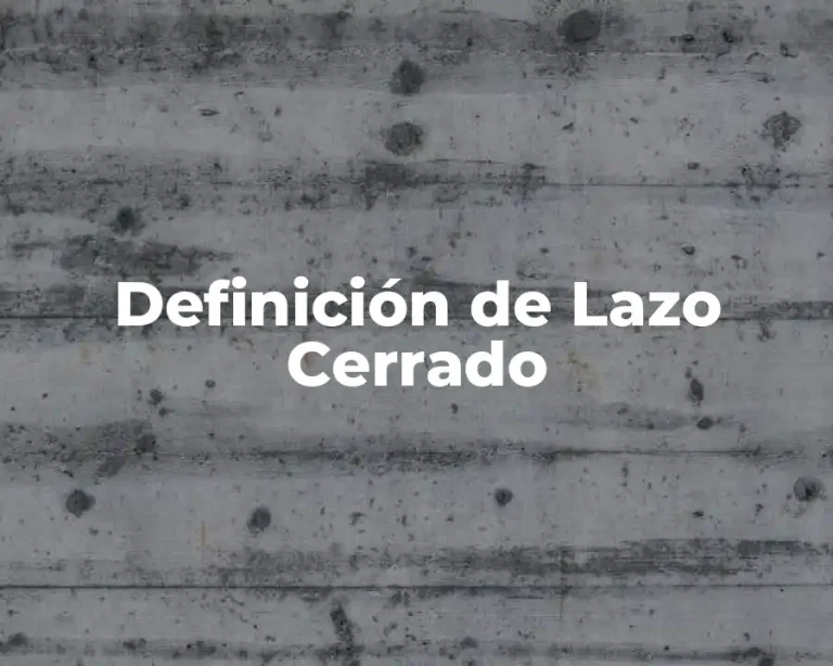 Definición de Lazo Cerrado