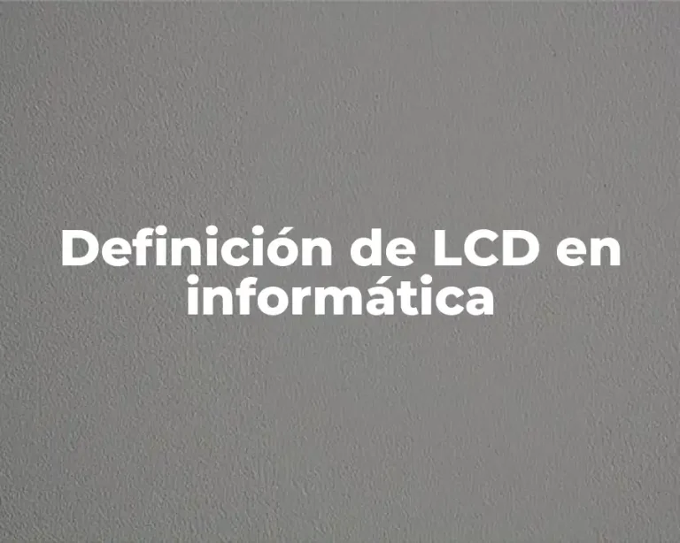 Definición de LCD en informática