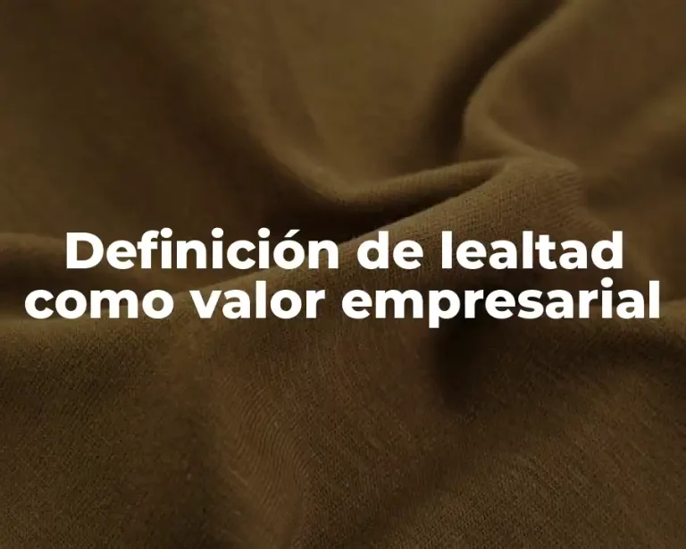 Definición de lealtad como valor empresarial
