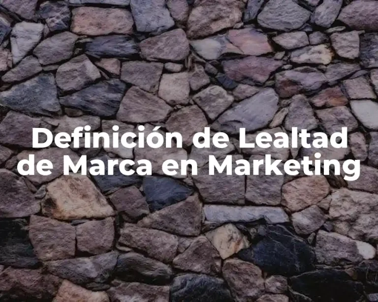Definición de Lealtad de Marca en Marketing