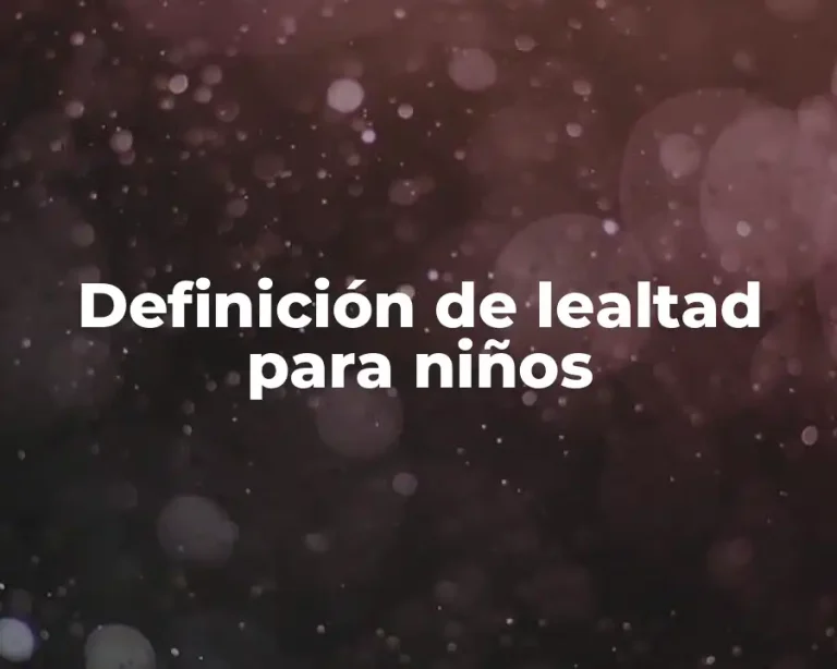 Definición de lealtad para niños
