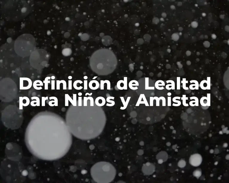 Definición de Lealtad para Niños y Amistad