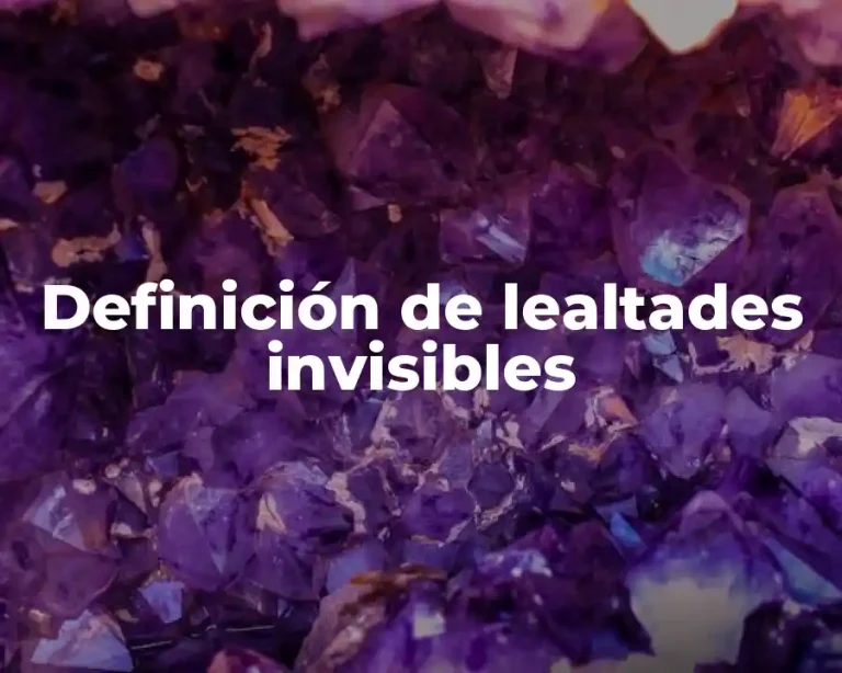 Definición de lealtades invisibles