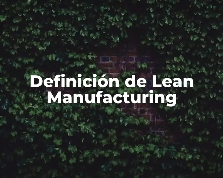 Definición de Lean Manufacturing