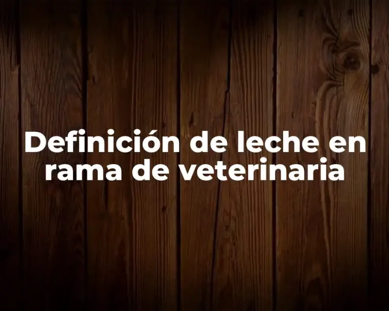 Definición de leche en rama de veterinaria